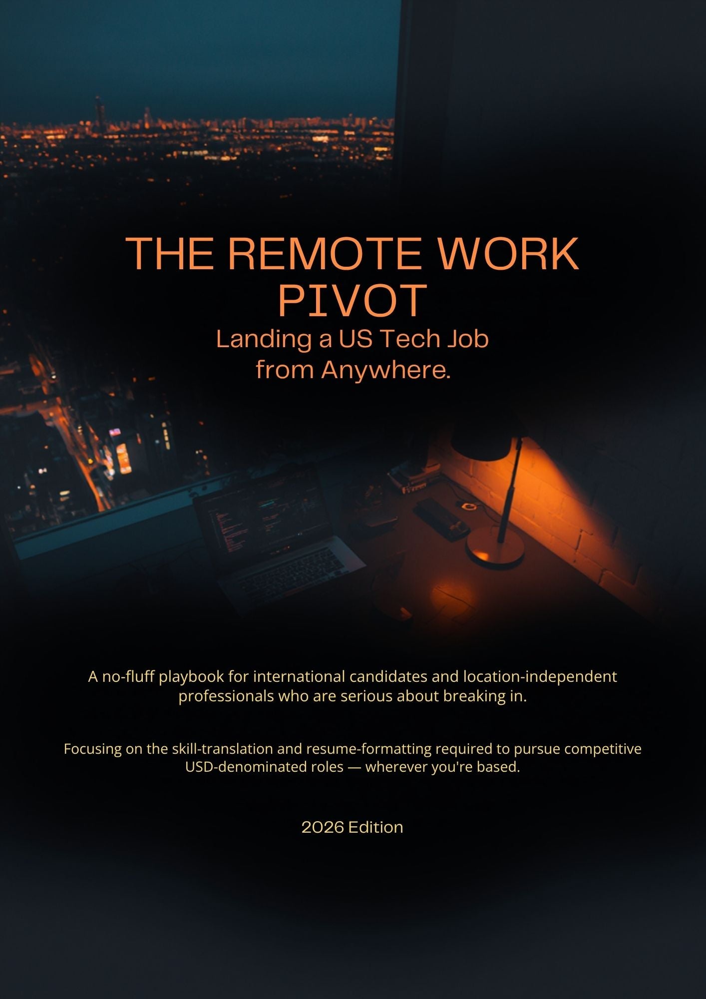 The Remote Work Pivot: Land a US Tech Job from Anywhere — A no-fluff playbook for international candidates and location-independent professionals who are serious about breaking in.