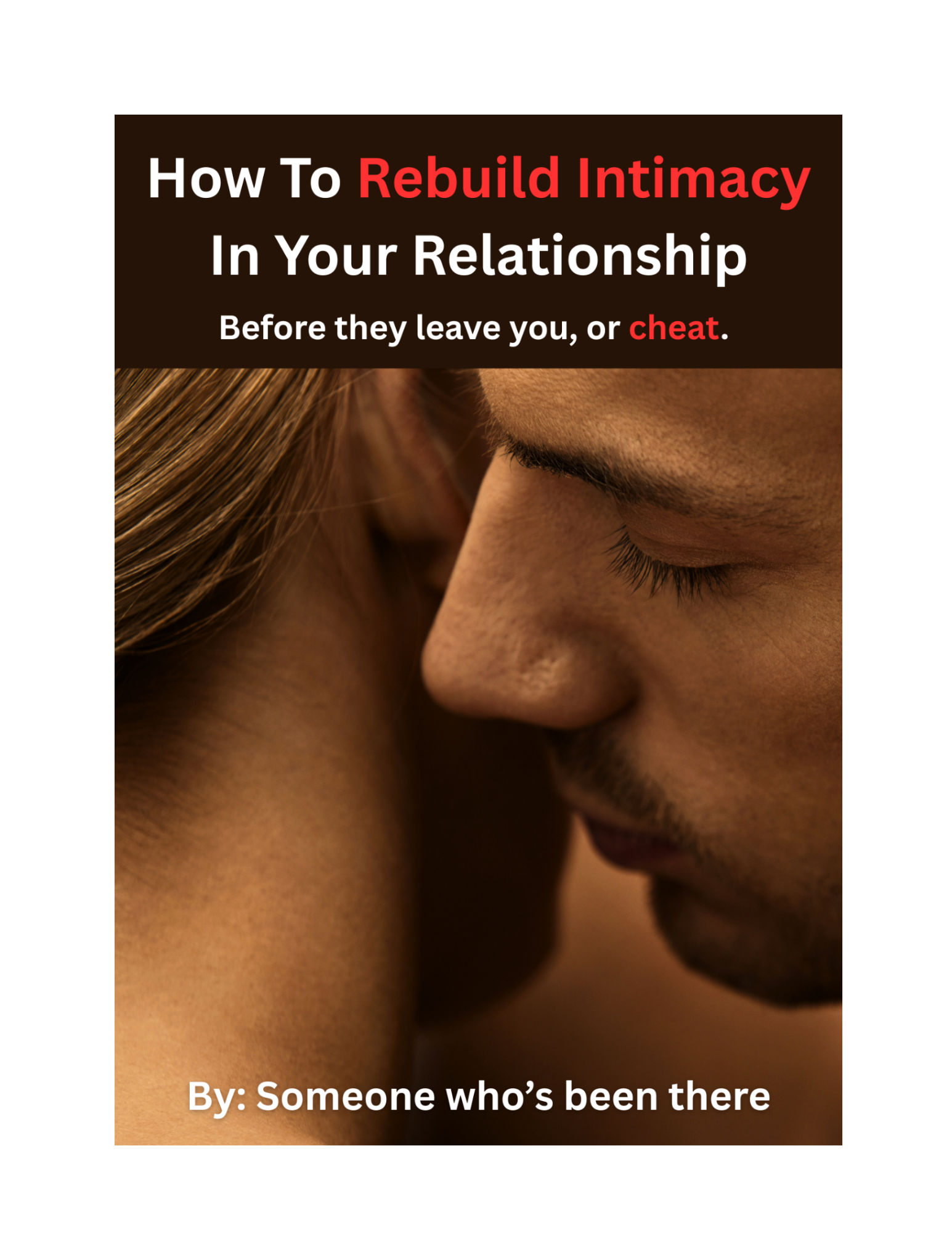 How To Rebuild Intimacy in Your Relationship - Before they leave you, or cheat.