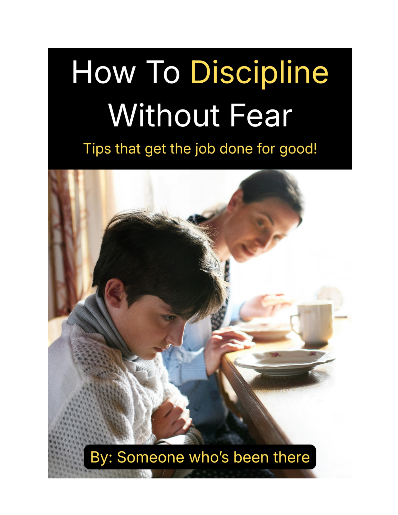 How To Discipline Without Fear - Tips that get the job done for good!