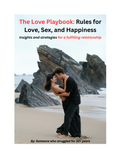 THE LOVE PLAYBOOK: RULES FOR LOVE, SEX, AND HAPPINESS - Insights and Strategies for a fulfilling relationship